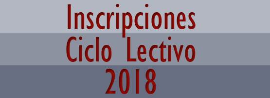 Inscripciones Ciclo Lectivo 2018 Inscripciones Ciclo Lectivo 2018